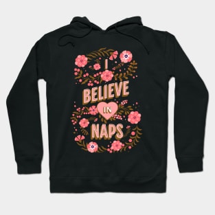 I believe in naps Hoodie